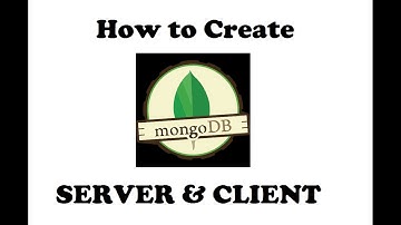 how to create server and client in  MongoDB