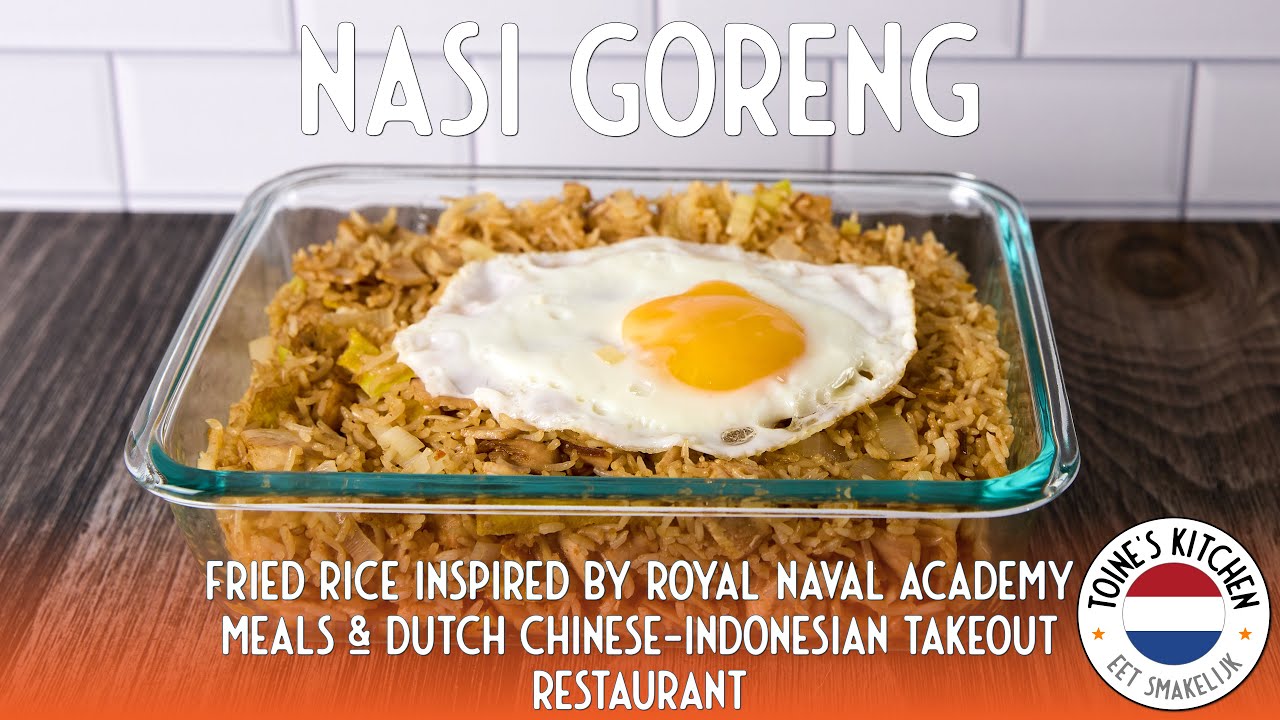 Nasi Goreng:Fried Rice Inspired by Royal Naval Academy meals & Dutch Chinees-Indisch Takeout