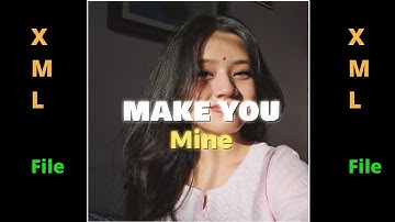 Make You Mine ( English Song ) || Xml video 🔰 Link In Description ✅ Alight Motion 