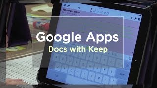 Tech EDGE, Mobile Learning In The Classroom - Episode 50, Google Apps: Docs and Keep