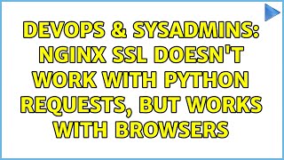 Celebrity DevOps & SysAdmins: NginX SSL doesn't work with Python requests, but works with browsers Wealth