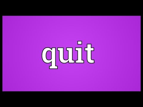 Quit Meaning