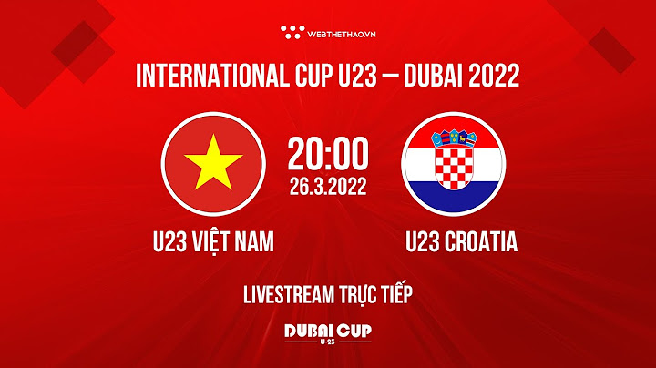 U23 dubai cup 2023 trực tiếp