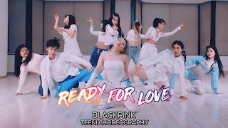 Blackpink 블랙핑크 - Ready For Love Teeni Choreography 부산댄스학원서면댄스학원
