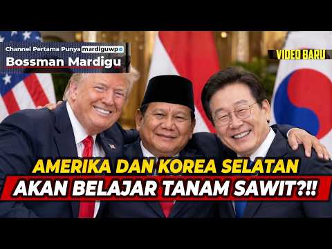 WILL THE US AND SOUTH KOREA LEARN TO PLANT PALM OIL FROM INDONESIA?!! - Mardigu Wowiek