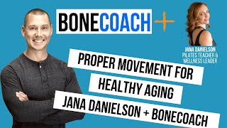 Proper Movement For Healthy Aging w/ Jana Danielson + BoneCoach™