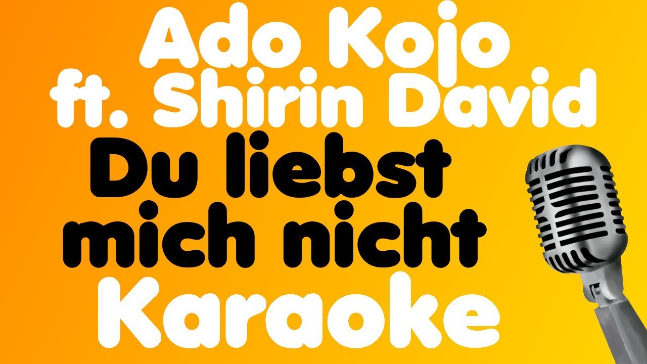 Du Liebst Mich Nicht Ado Kojo Lyrics Ado Kojo - Du liebst mich nicht (feat. Shirin David) - Karaoke - YouTube