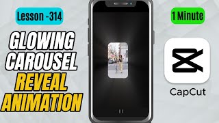 Celebrity How to Create a Glowing Carousel Reveal Animation in CapCut Mobile - Lesson 314 CapCut Tutorial Net Worth