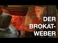 Der Brokatweber von Krefeld | Der Letzte seines Standes