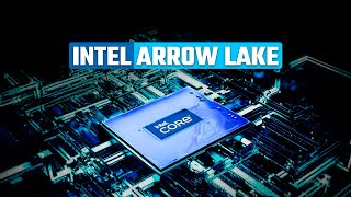Intel Arrow Lake - 15th Gen Intel Processor Loading!