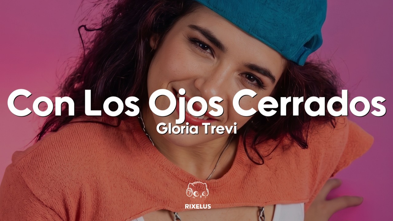 Gloria Trevi - Con Los Ojos Cerrados (Letra)