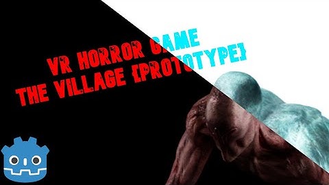 VR Godot horror game , The village {prototype}
