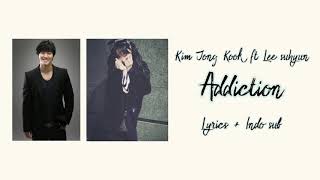 Kim Jongkook ft Lee suhyun Addiction (Lyrics   Indo Sub)