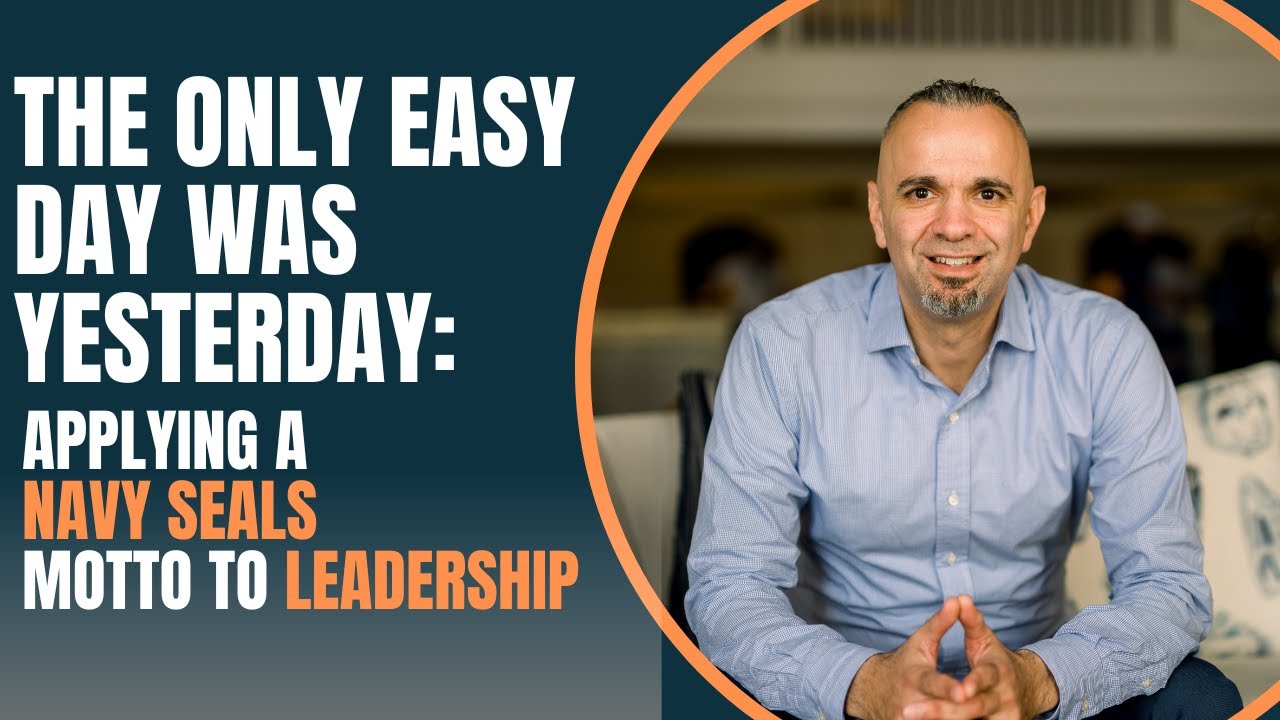 The only easy day was yesterday: Applying a Navy SEALs Motto to ...