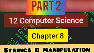 CS Chapter 8 Strings and Manipulation Part 2