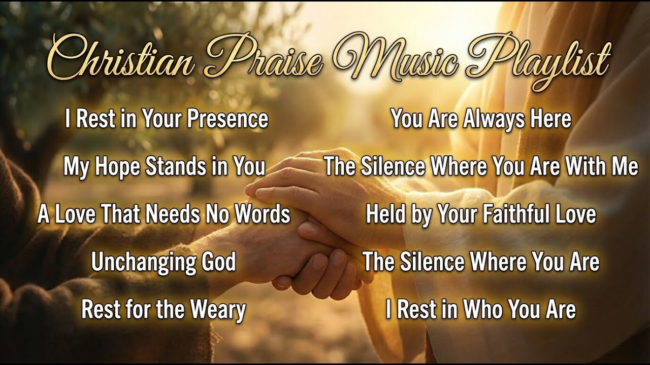 Christian Songs Playlist | Christian Praise & Worship Songs to Honor God and Rest in His Presence