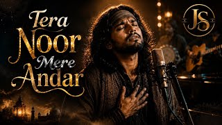 Tera Noor Mere Andar | Heart Touching Sufi Soul Song