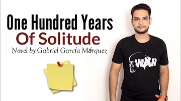 One Hundred Years of Solitude : Novel by Gabriel Garcia Marquez in Hindi Summary & Explanation