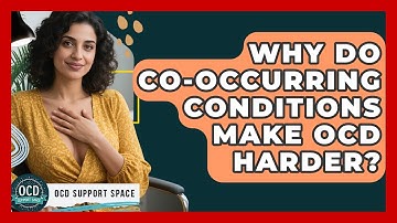 Why Do Co-occurring Conditions Make OCD Harder? - OCD Support Space