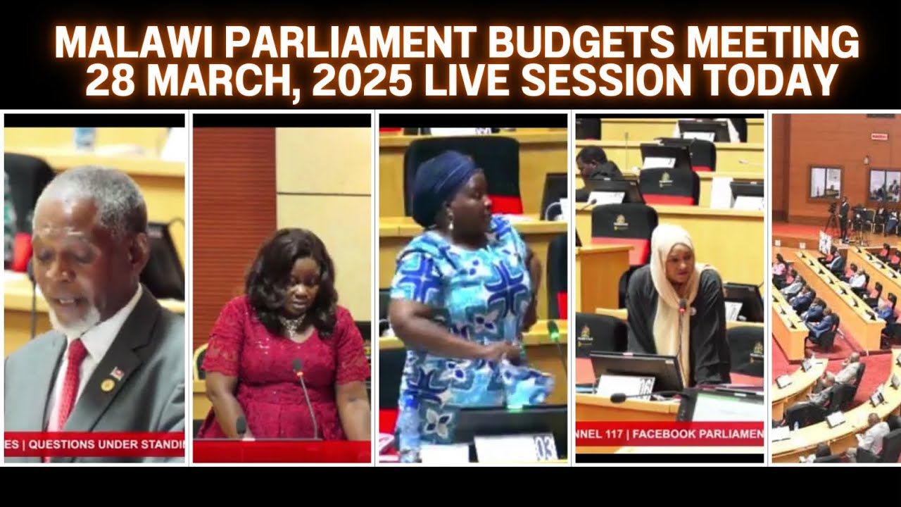 MALAWI PARLIAMENT BUDGET MEETING 28 MARCH, 2025 LIVE SESSION TODAY PART ...