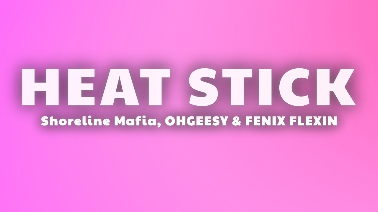 Shoreline Mafia - HEAT STICK (Lyrics) - YouTube