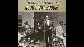 Dylan Thomas &amp; John Lee Hooker - (Do Not Go Gentle Into That) Good Night Boogie