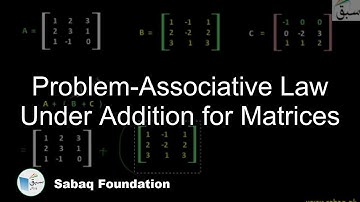 Problem-Associative Law Under Addition for Matrices, Math Lecture | Sabaq.pk