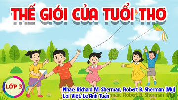 CHỦ ĐỀ 6: THẾ GIỚI CỦA TUỔI THƠ - ÂM NHẠC LỚP 3 - CÁNH DIỀU