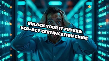 Unlock Your IT Future: VCP-DCV Certification Guide