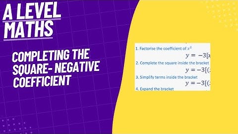 Completing the Square: Negative Coefficient- A Level Maths