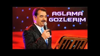 İbrahim Tatlıses-Ağlama Gözlerim Mevla Kerim'dir