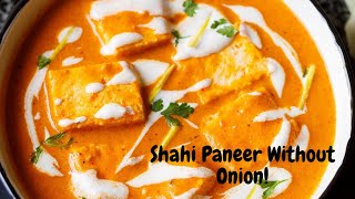 Shahi Paneer Masala without onion and garlic शाही पनीर मसाला, बिना प्याज लहसुन के