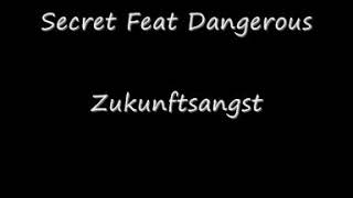 Secret Feat Dangerous - Zukunftsangst