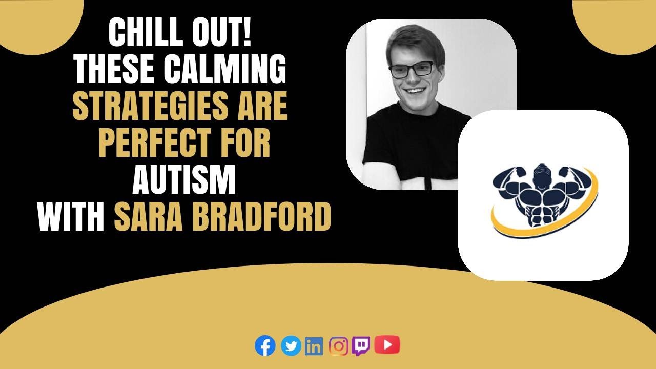 Chill Out! These Calming Strategies are Perfect for Autism With Sara Bradford | CrazyFitnessGuy