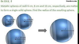 Metallic spheres of radii 6cm,8cm and 10cm respectively, are melted to form a single solid sphere.