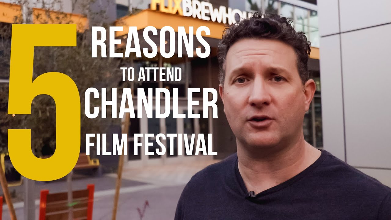 5 REASONS TO ATTEND the CHANDLER FILM FESTIVAL