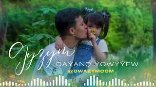 Daýanç Ýowyýew - Gyzym