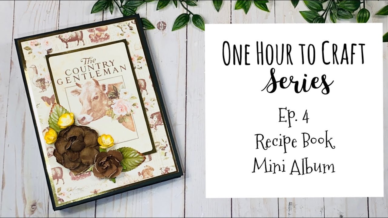 One Hour to Craft Series | Ep. 4: Recipe Book Mini Album #rosakellyonehourcrafting
