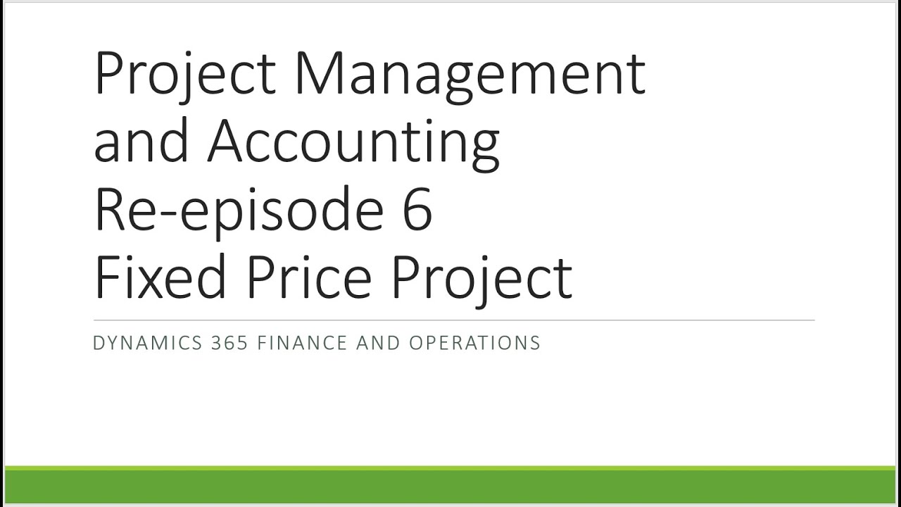 Episode 6 How to setup fixed price project in Dynamics 365 Finance and Operations.