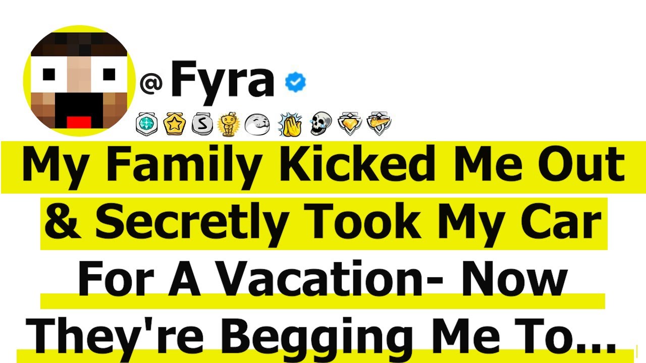 My Family Kicked Me Out & Secretly Took My Car For A Vacation- Now They're Begging Me To Stop...