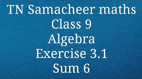 Sum 6 Exercise 3.1 Algebra Class 9 Tamilnadu Samacheer maths Nithyaganesh Maths