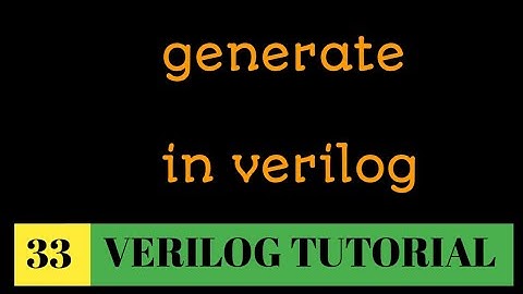 #33 "generate" in verilog | generate block | generate loop | generate case | explanation with code