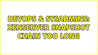 Celebrity DevOps & SysAdmins: xenserver snapshot chain too long (2 Solutions!!) Net Worth