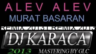 Dj Karaca Feat Murat Basaran Alev Alev (mastered.By.GLC) Resimi