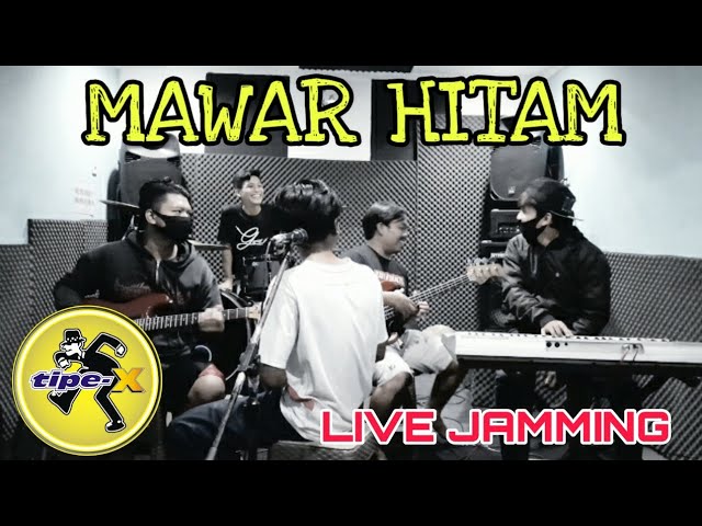 MAWAR HITAM TIPE X || COVER LIVE JAMMING STUDIO class=