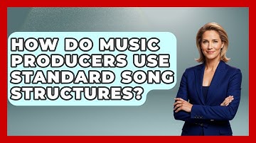 How Do Music Producers Use Standard Song Structures? - Music Producer Mastery