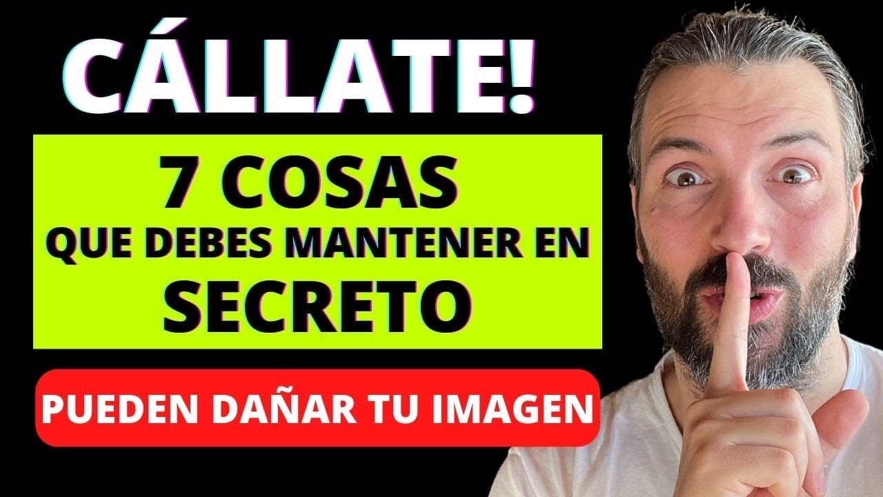  7 Cosas Que DEBES MANTENER EN SECRETO O Pueden COSTARTE CARO En Tu 