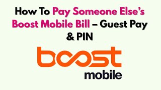 How To Pay Someone Else’s Boost Mobile Bill – Guest Pay & PIN