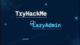 TryHackMe LazyAdmin - Complete Walkthrough