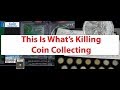 This Is What's Hurting Coin Collecting Hobby! Numismatics Is Being Ruined!